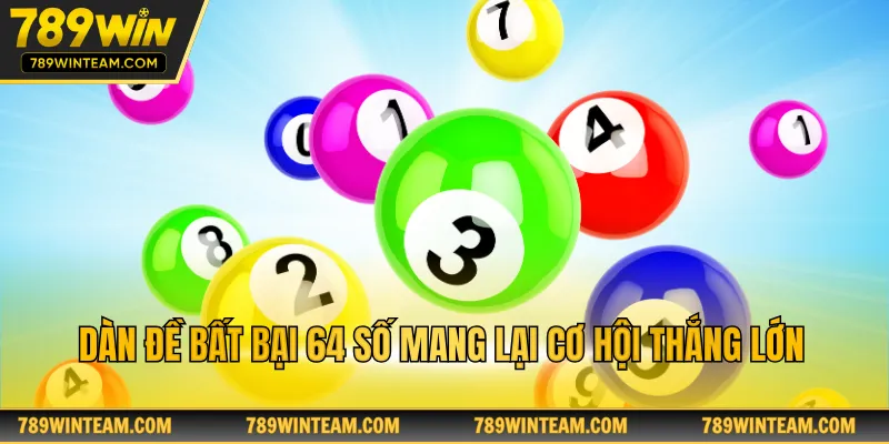 Dàn đề bất bại 64 số mang lại cơ hội thắng lớn